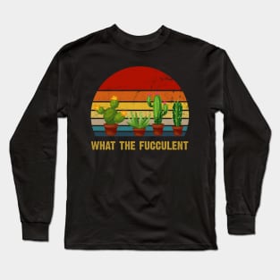 Vintage What The Fucculent Long Sleeve T-Shirt